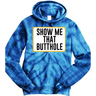 Show Me That Butthole Tie Dye Hoodie