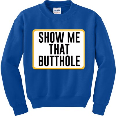 Show Me That Butthole Kids Sweatshirt