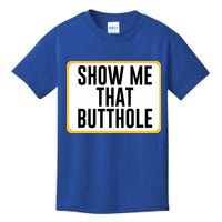 Show Me That Butthole Kids T-Shirt
