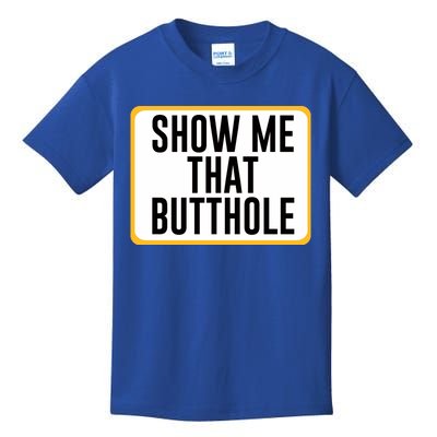 Show Me That Butthole Kids T-Shirt