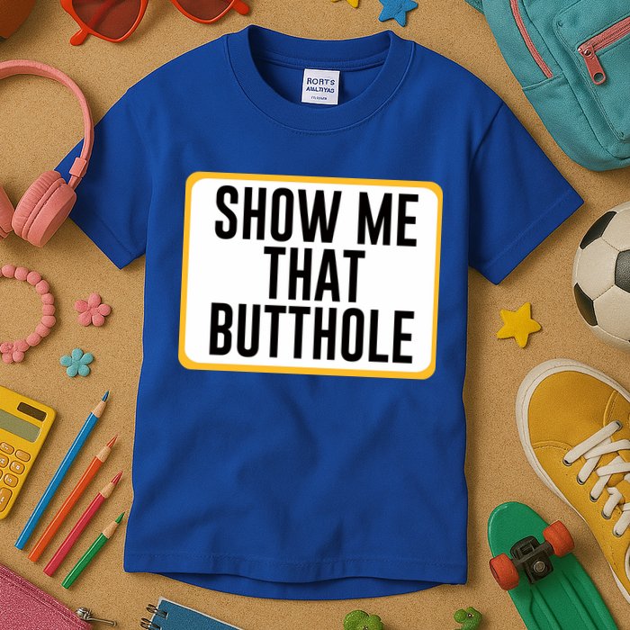 Show Me That Butthole Kids T-Shirt