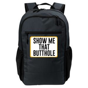 Show Me That Butthole Daily Commute Backpack