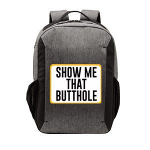 Show Me That Butthole Vector Backpack