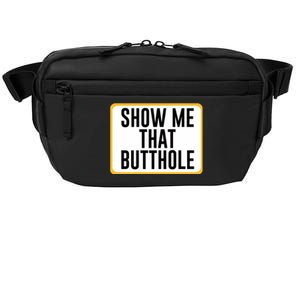 Show Me That Butthole Crossbody Pack