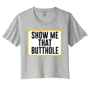 Show Me That Butthole Women's Crop Top Tee