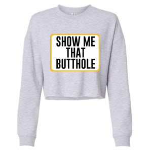 Show Me That Butthole Cropped Pullover Crew