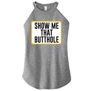 Show Me That Butthole Women's Perfect Tri Rocker Tank