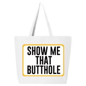 Show Me That Butthole 25L Jumbo Tote