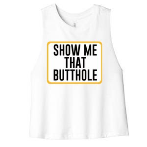 Show Me That Butthole Women's Racerback Cropped Tank