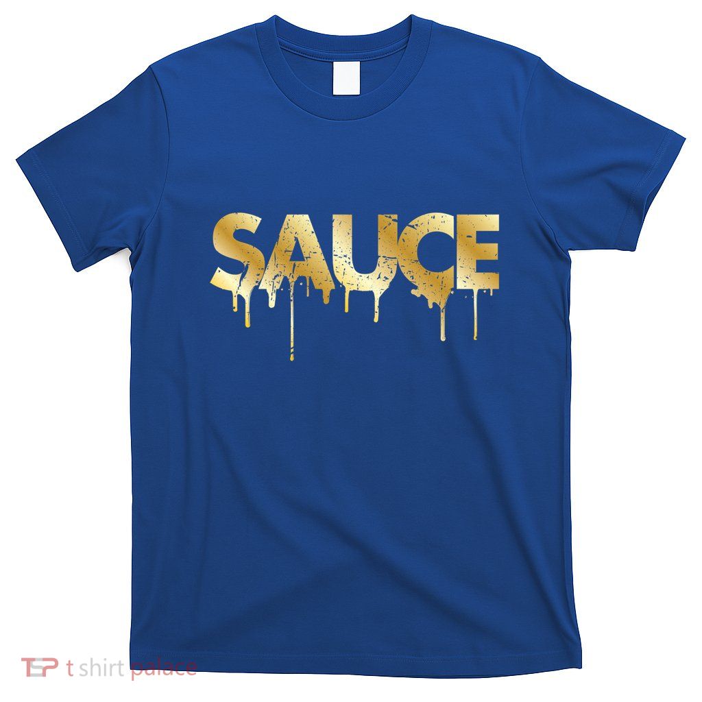 Sauce Melting Trending Dripping Sauce Gift Idea Gift Funny Gift T-Shirt