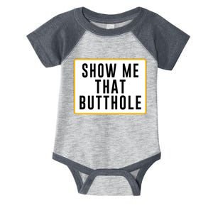 Show Me That Butthole Infant Baby Jersey Bodysuit