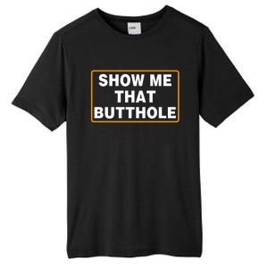 Show Me That Butthole Tall Fusion ChromaSoft Performance T-Shirt