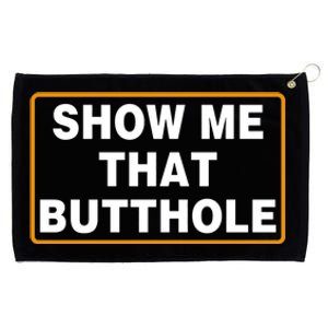 Show Me That Butthole Grommeted Golf Towel