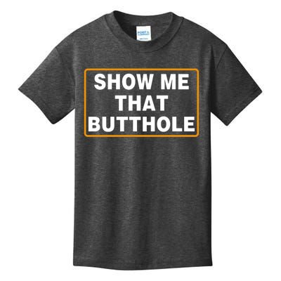 Show Me That Butthole Kids T-Shirt