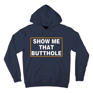 Show Me That Butthole Hoodie