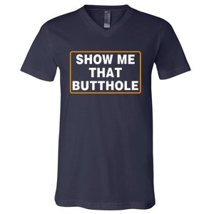 Show Me That Butthole V-Neck T-Shirt