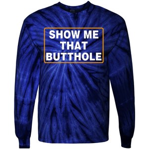 Show Me That Butthole Tie-Dye Long Sleeve Shirt