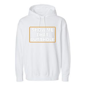 Show Me That Butthole Garment-Dyed Fleece Hoodie