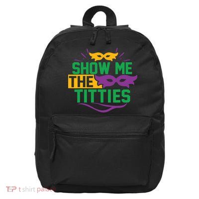 Show Me The Titties Funny Mardi Gras Meme 16 in Basic Backpack