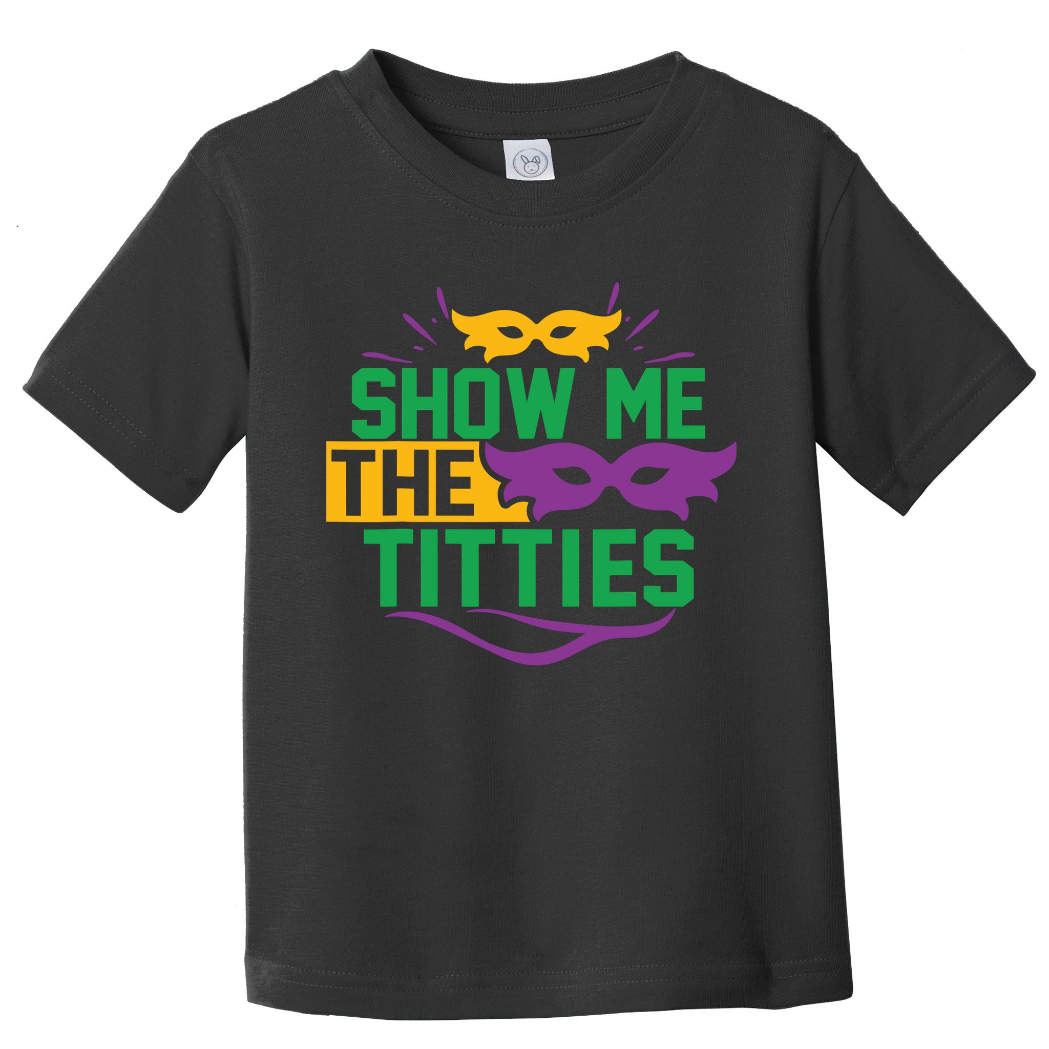 Show Me The Titties Funny Mardi Gras Meme Toddler T-Shirt