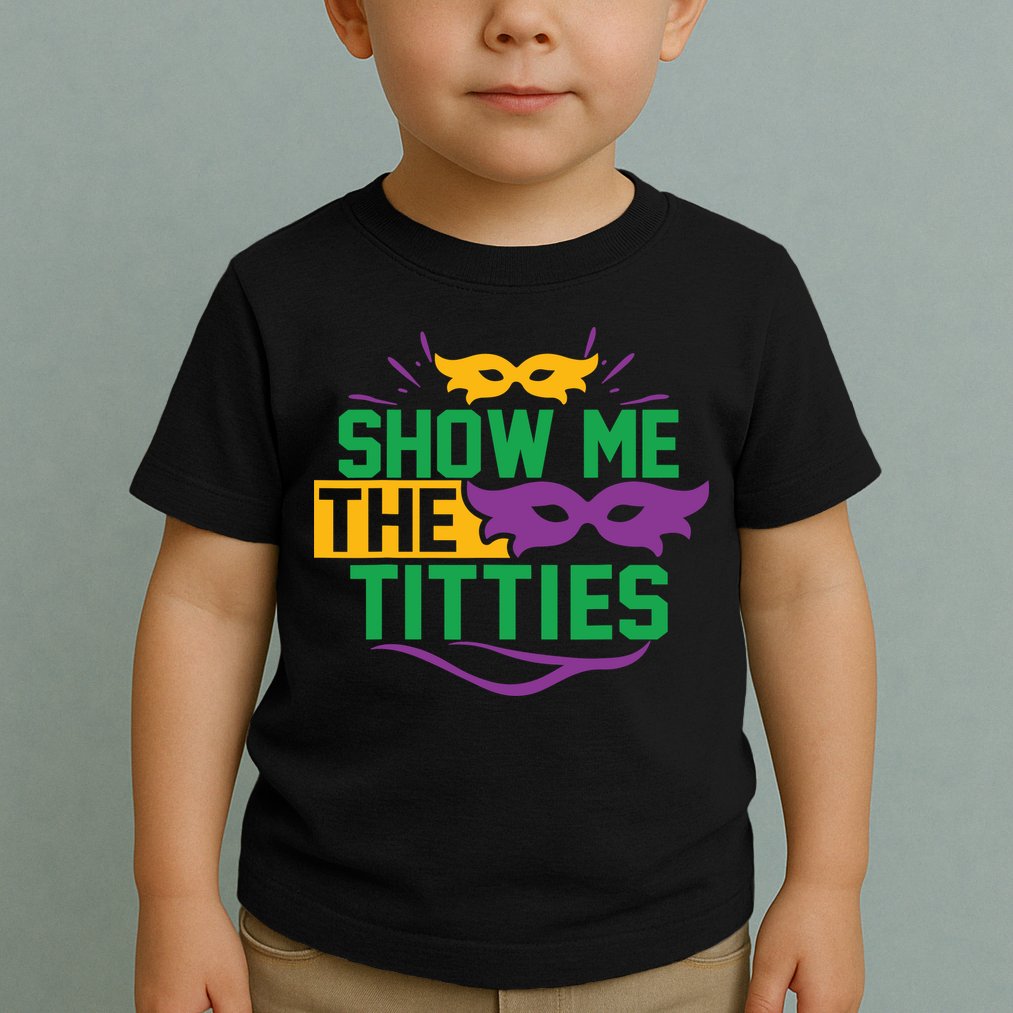 Show Me The Titties Funny Mardi Gras Meme Toddler T-Shirt