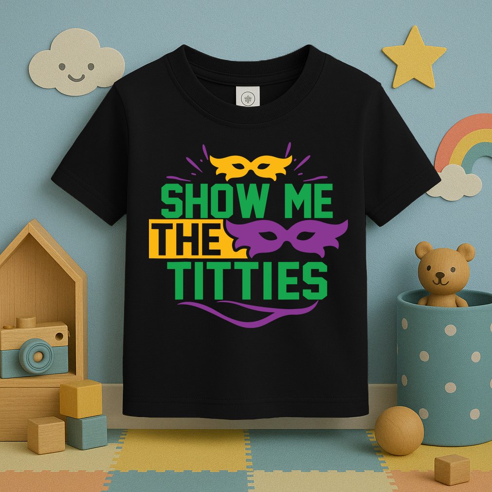 Show Me The Titties Funny Mardi Gras Meme Toddler T-Shirt