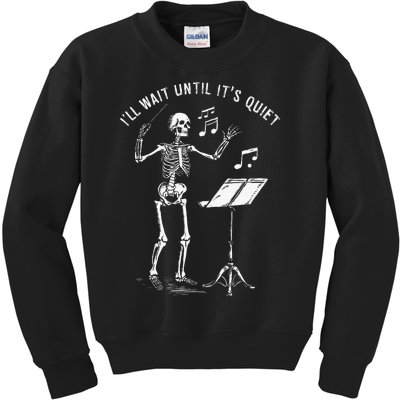 Skeleton Music Teacher ILl Wait Until ItS Quiet Kids Sweatshirt