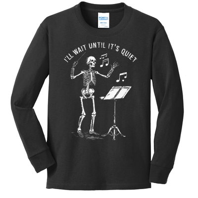 Skeleton Music Teacher ILl Wait Until ItS Quiet Kids Long Sleeve Shirt