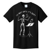 Skeleton Music Teacher ILl Wait Until ItS Quiet Kids T-Shirt