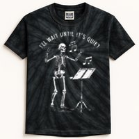 Skeleton Music Teacher ILl Wait Until ItS Quiet Kids Tie-Dye T-Shirt