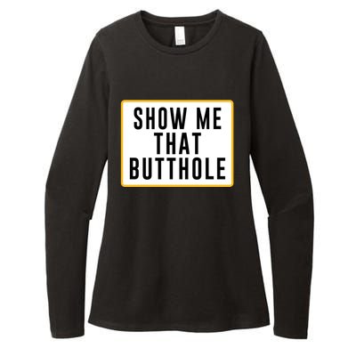 Show Me That Butthole Womens CVC Long Sleeve Shirt