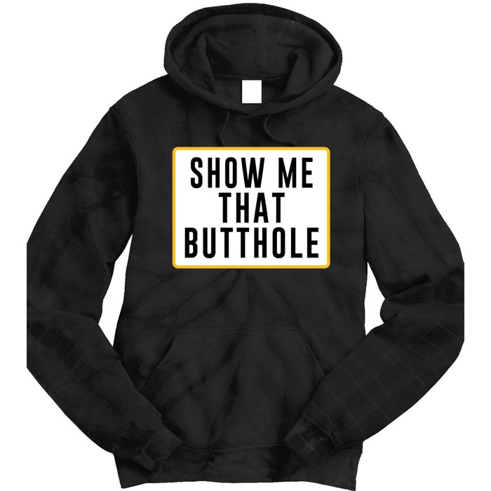 Show Me That Butthole Tie Dye Hoodie