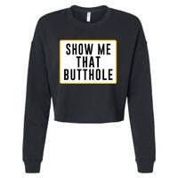 Show Me That Butthole Cropped Pullover Crew