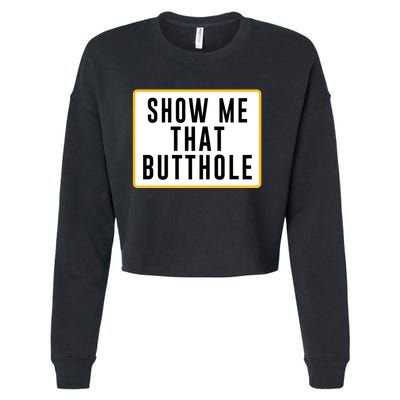 Show Me That Butthole Cropped Pullover Crew