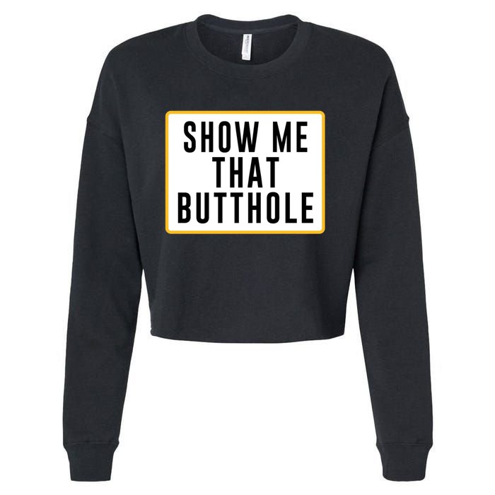 Show Me That Butthole Cropped Pullover Crew