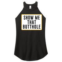 Show Me That Butthole Women's Perfect Tri Rocker Tank