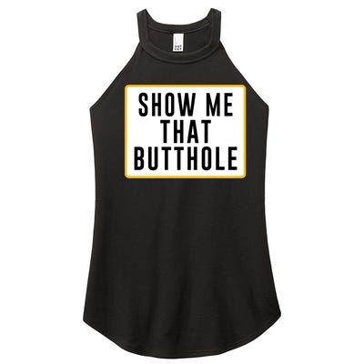 Show Me That Butthole Women's Perfect Tri Rocker Tank