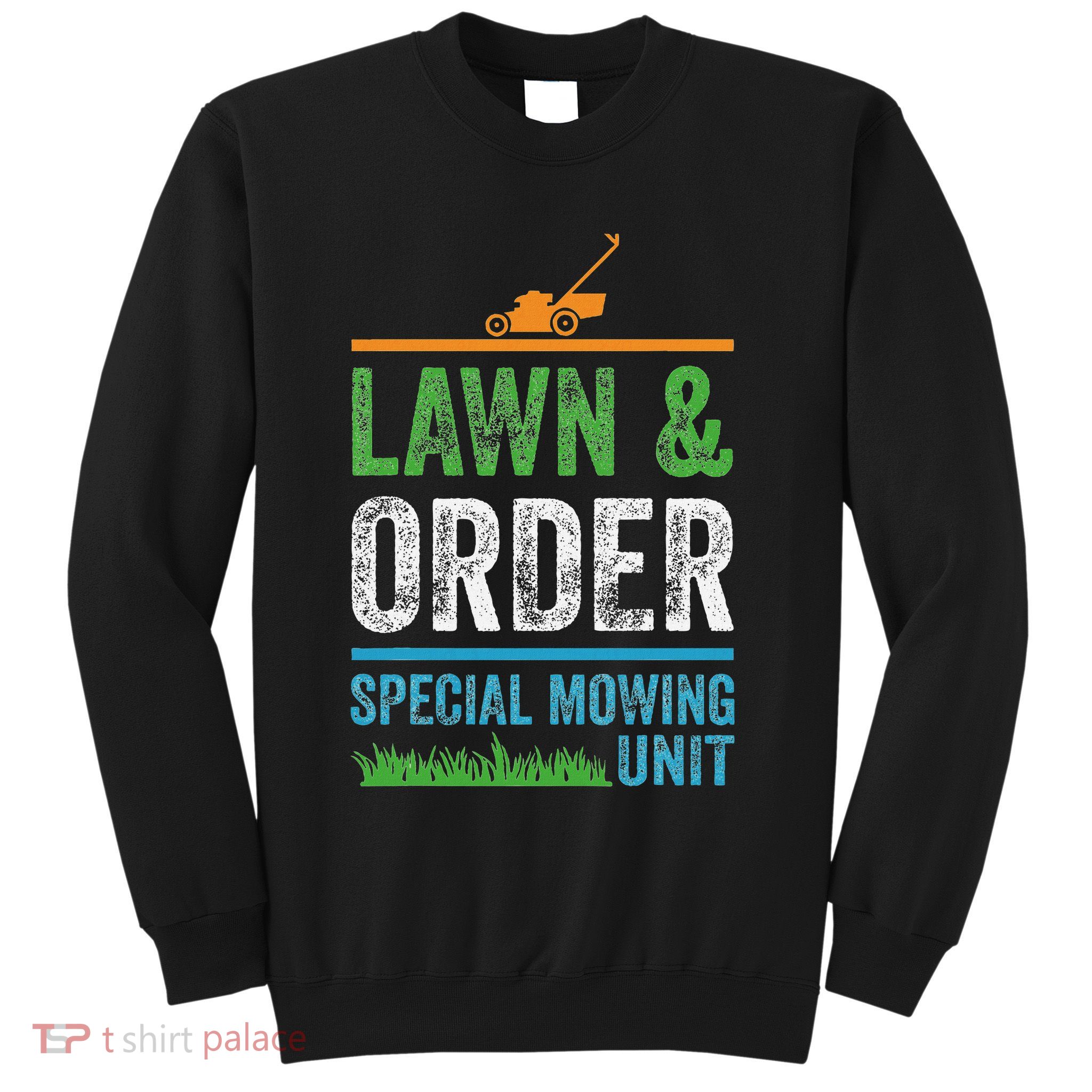 Special Mowing Unit Lawn & Order Lawn Mowers Sweatshirt