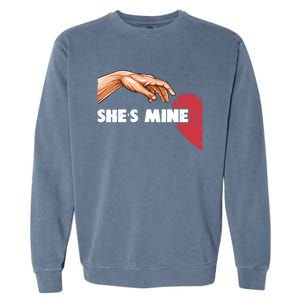 She's Mine Valentine's Day For Couples Heart Gift Garment-Dyed Sweatshirt