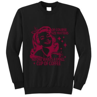 Size Matters Vintage Retro Housewife Funny Coffee Sarcastic Tall Sweatshirt