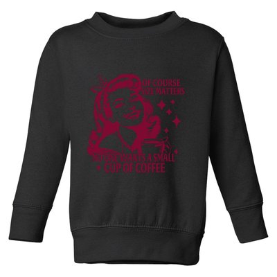 Size Matters Vintage Retro Housewife Funny Coffee Sarcastic Toddler Sweatshirt