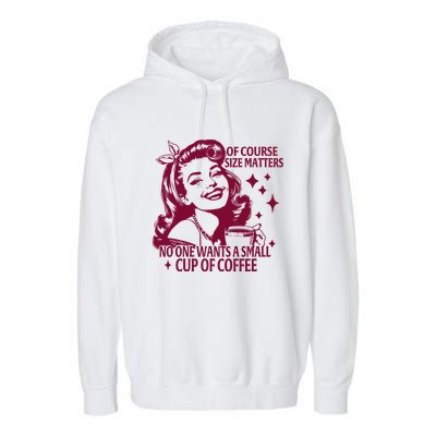 Size Matters Vintage Retro Housewife Funny Coffee Sarcastic Garment-Dyed Fleece Hoodie