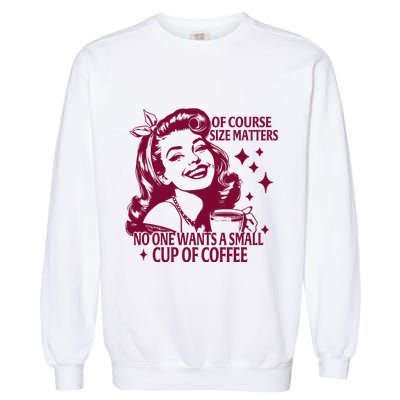 Size Matters Vintage Retro Housewife Funny Coffee Sarcastic Garment-Dyed Sweatshirt