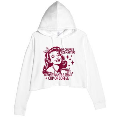 Size Matters Vintage Retro Housewife Funny Coffee Sarcastic Crop Fleece Hoodie