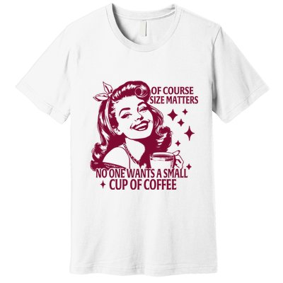Size Matters Vintage Retro Housewife Funny Coffee Sarcastic Premium T-Shirt