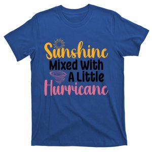 Sunshine Mixed With A Little Hurricane Funny Sarcastic Quote Cool Gift T-Shirt