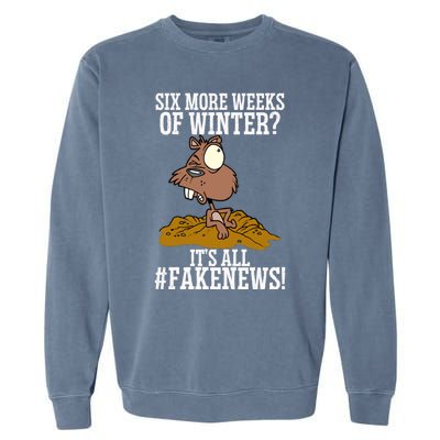 Six More Weeks Fake News Funny Groundhog Day Animal Lover Meaningful Gift Garment-Dyed Sweatshirt