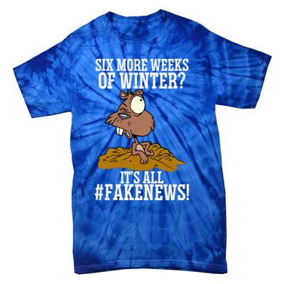 Six More Weeks Fake News Funny Groundhog Day Animal Lover Meaningful Gift Tie-Dye T-Shirt