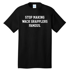 Stop Making Wack Grapplers Famous Tall T-Shirt