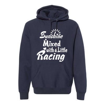 Sunshine Mixed With A Little Racing Premium Hoodie